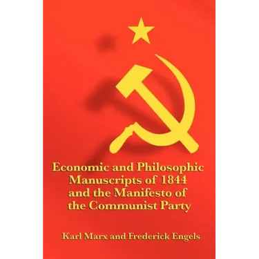 Economic and Philosophic Manuscripts of 1844 and the Manifesto of the Communist Party