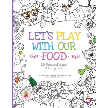 Let's Play with Our Food: My Fruit and Veggie Coloring Book