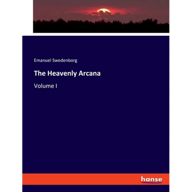 The Heavenly Arcana: Volume I