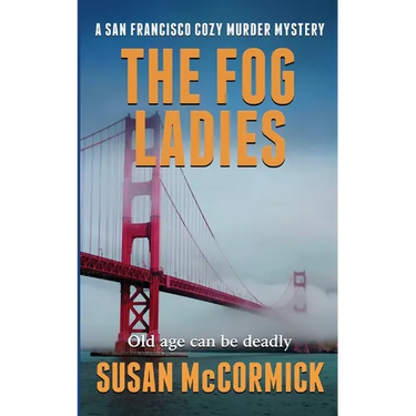 The Fog Ladies (A San Francisco Cozy Murder Mystery Book 1)
