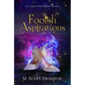Foolish Aspirations; April May Snow Psychic Mystery Novel #1: A Paranormal Single Young Woman Adventure Novel