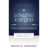 Longing for God in an Age of Discouragement: The Gospel According to Zechariah