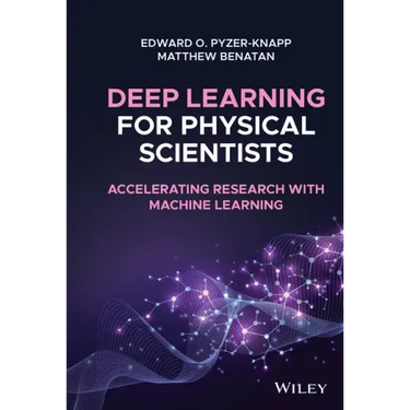 Deep Learning for Physical Scientists: Accelerating Research with Machine Learning
