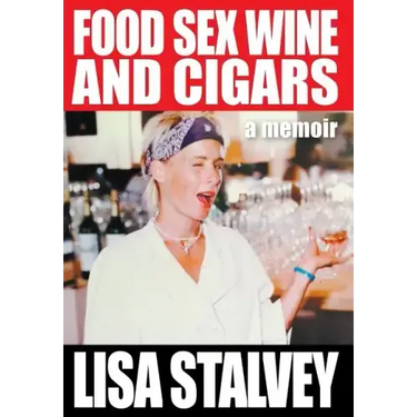 Food, Sex, Wine and Cigars: A Memoir