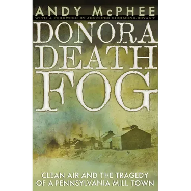 Donora Death Fog: Clean Air and the Tragedy of a Pennsylvania Mill Town