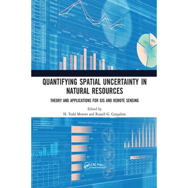 Quantifying Spatial Uncertainty in Natural Resources: Theory and Applications for GIS and Remote Sensing