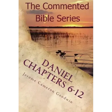 Daniel Chapters 6-12: Insight On Daniel's Prophecies