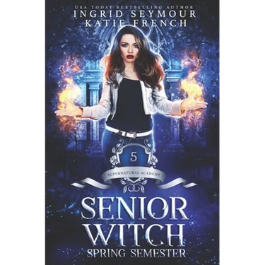 Supernatural Academy: Senior Witch, Spring Semester
