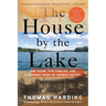 The House by the Lake: One House, Five Families, and a Hundred Years of German History