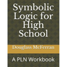 Symbolic Logic for High School: A PLN Workbook