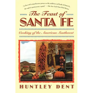 Feast of Santa Fe: Cooking of the American Southwest