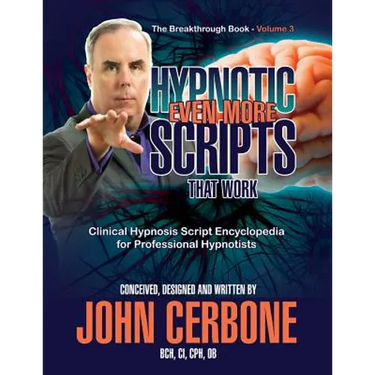Even More Hypnotic Scripts That Work: The Breakthrough Book - Volume 3