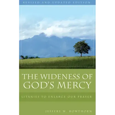 The Wideness of God's Mercy: Litanies to Enlarge Our Prayer; An Ecumenical Collection