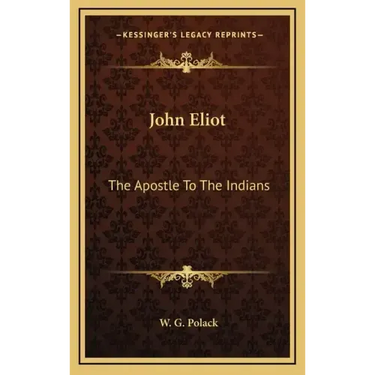 John Eliot: The Apostle to the Indians