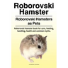Roborovski Hamster. Roborovski Hamsters as Pets. Roborovski Hamster book for care, feeding, handling, health and common myths.