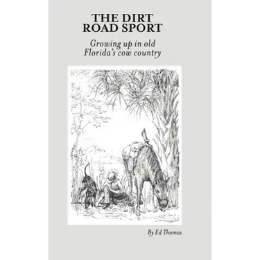 The Dirt Road Sport: Growing Up in Old Florida's Cow Country