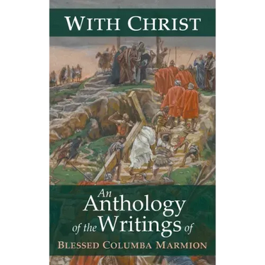 With Christ: An Anthology of the Writings of Blessed Columba Marmion