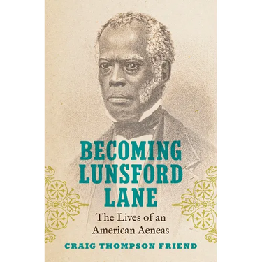 Becoming Lunsford Lane: The Lives of an American Aeneas