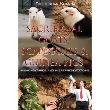 Sacrificial Goats, Scapegoats & Guinea Pigs: : Misadventures and Misrepresentations