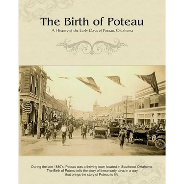 The Birth of Poteau: A History of the Early Days of Poteau, Oklahoma