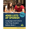 4000 lists AP Spanish Language and Culture Test Prep Student Edition Book 1: The Ultimate Fast track Spanish Literature preparation textbook quick stu