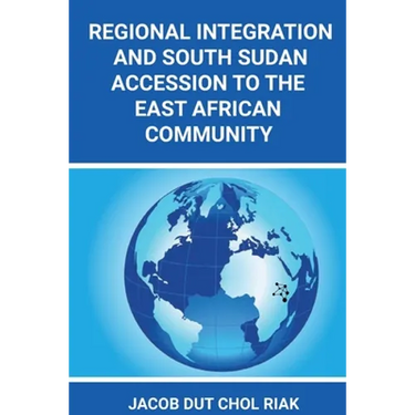 Regional Integration and South Sudan Accession to the East African Community