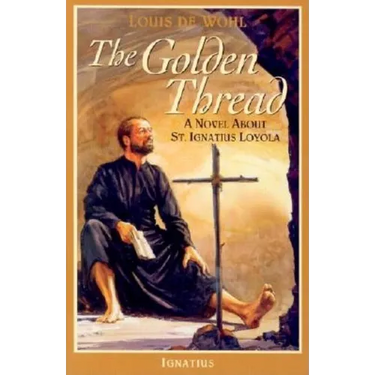 The Golden Thread: A Novel about St. Ignatius Loyola