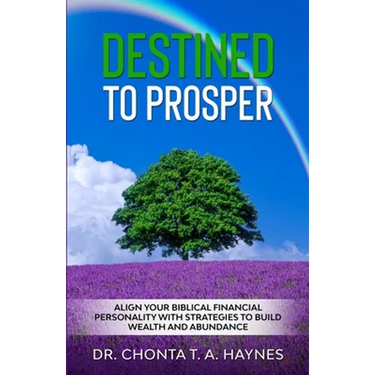 Destined To Prosper: Align Your Biblical Financial Personality With Strategies To Build Wealth And Abundance