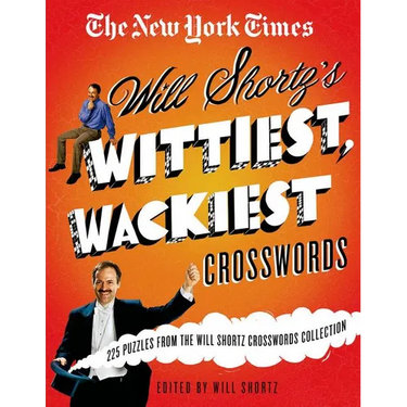 The New York Times Will Shortz's Wittiest, Wackiest Crosswords: 225 Puzzles from the Will Shortz Crossword Collection