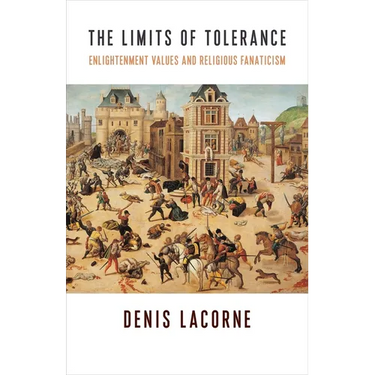 The Limits of Tolerance: Enlightenment Values and Religious Fanaticism