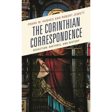 The Corinthian Correspondence: Redaction, Rhetoric, and History