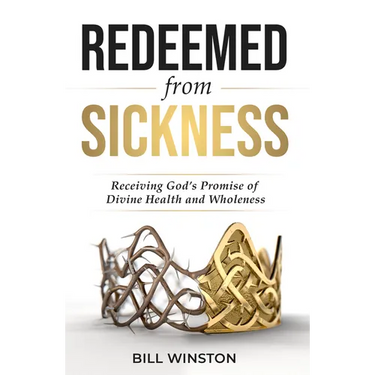 Redeemed from Sickness: Receiving God's Promise of Divine Health and Wholeness