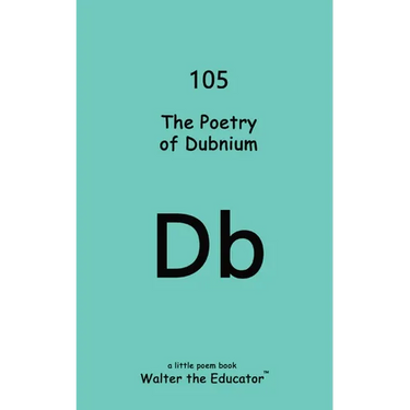 The Poetry of Dubnium