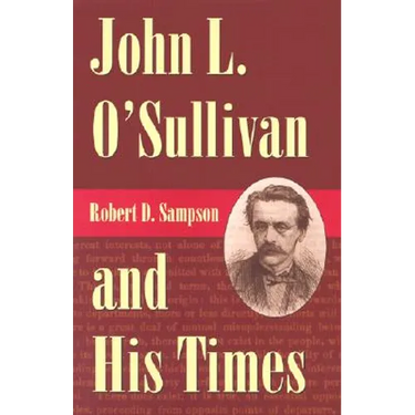 John L. O'Sullivan and His Times