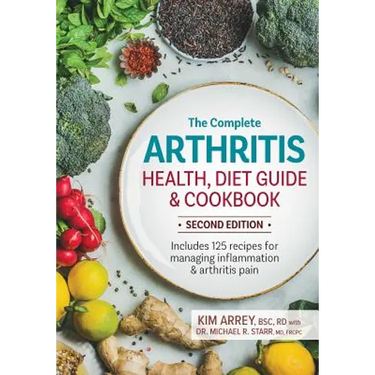 The Complete Arthritis Health, Diet Guide and Cookbook: Includes 125 Recipes for Managing Inflammation and Arthritis Pain