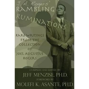J. A. Rogers' Rambling Ruminations: Rare Writings from the Collection of Joel Augustus Rogers
