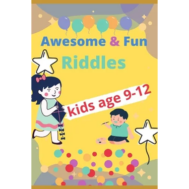 Awesome & fun riddles for kids age 9-12: Fun and Greatest Riddles and Brain Teasers Ages 9-12 Awesome Gifts for Kids & Adultes Challenging Quizzes To