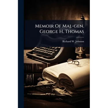 Memoir Of Maj.-gen. George H. Thomas
