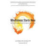 Mindfulness Starts Here: An Eight-Week Guide to Skillful Living