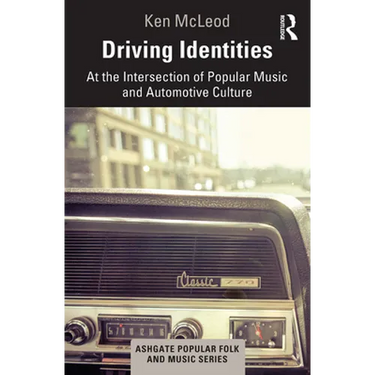 Driving Identities: At the Intersection of Popular Music and Automotive Culture