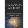 Unpacking AI Ethics: Practical Advances In Artificial Intelligence And Machine Learning