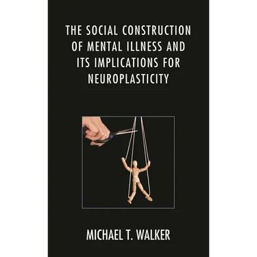 The Social Construction of Mental Illness and Its Implications for Neuroplasticity