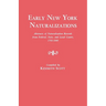 Early New York Naturalizations. Abstracts of Naturalization Records from Federal, State, and Local Courts, 1792-1840