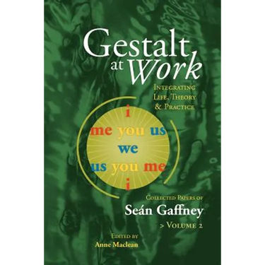 Gestalt at Work: Integrating Life, Theory and Practice, Vol. 2