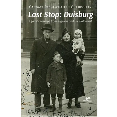 Last Stop: Duisburg A family's escape from Pogroms and the Holocaust