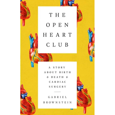 The Open Heart Club: A Story about Birth and Death and Cardiac Surgery