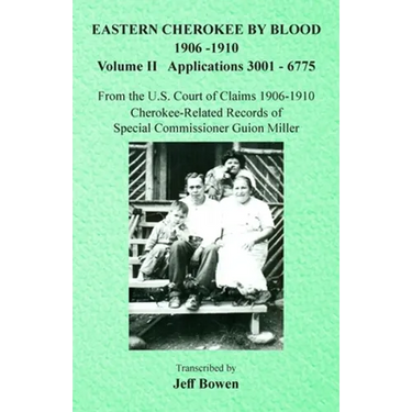 Eastern Cherokee By Blood, 1906-1910: Volume II Applications 3001-6775