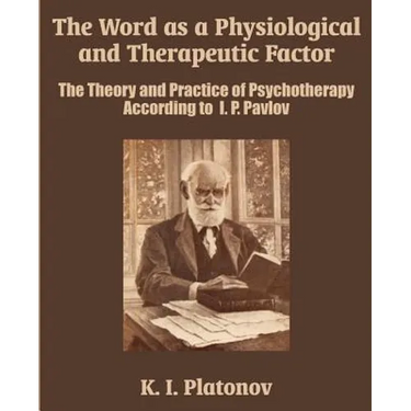 The Word as a Physiological and Therapeutic Factor: The Theory and Practice of Psychotherapy According to I. P. Pavlov