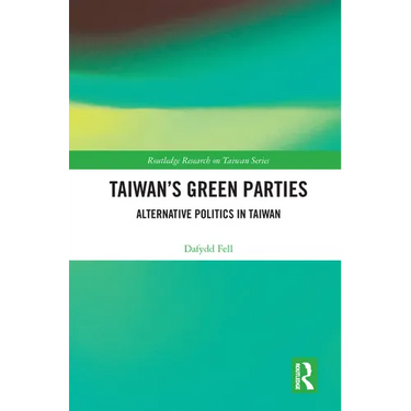 Taiwan's Green Parties: Alternative Politics in Taiwan