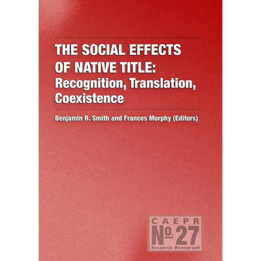 The Social Effects of Native Title: Recognition, Translation, Coexistence